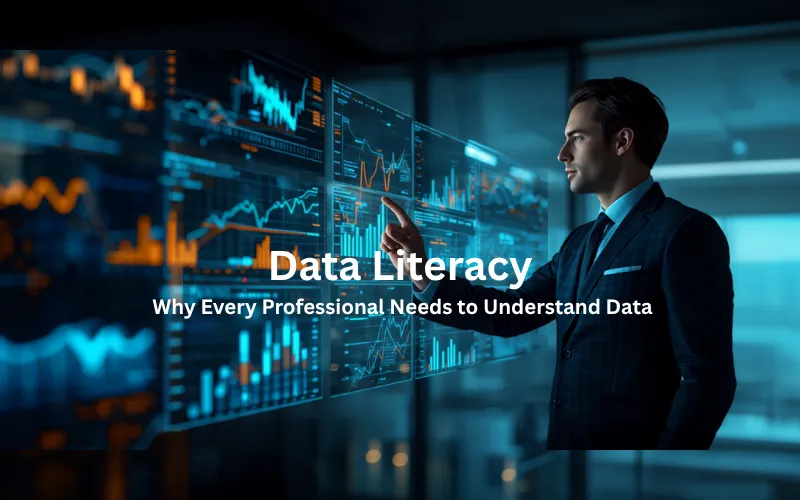 Data Literacy: Why Every Professional Needs to Understand Data